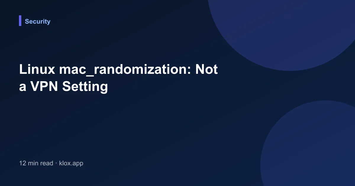 Linux mac_randomization: Not a VPN Setting