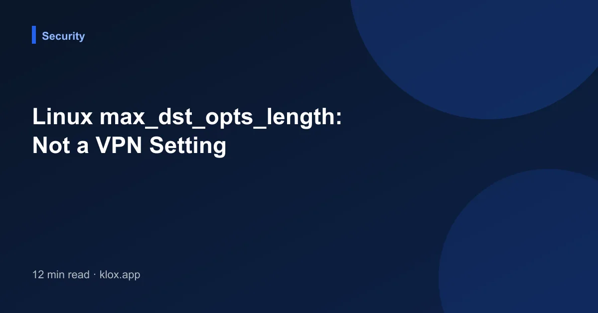 Linux max_dst_opts_length: Not a VPN Setting