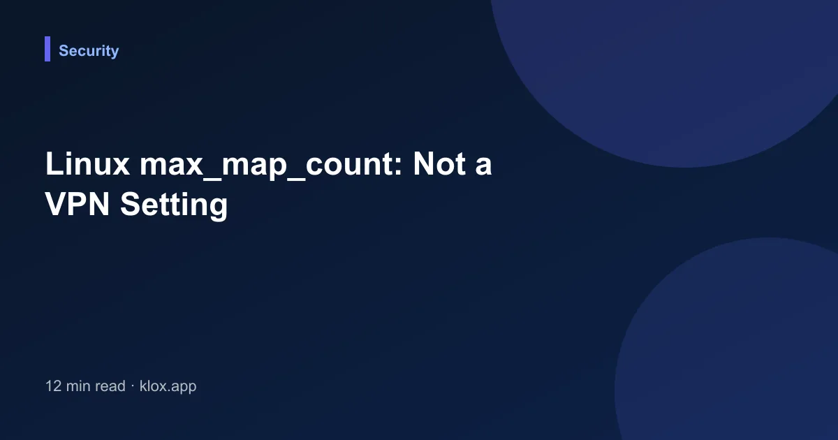 Linux max_map_count: Not a VPN Setting