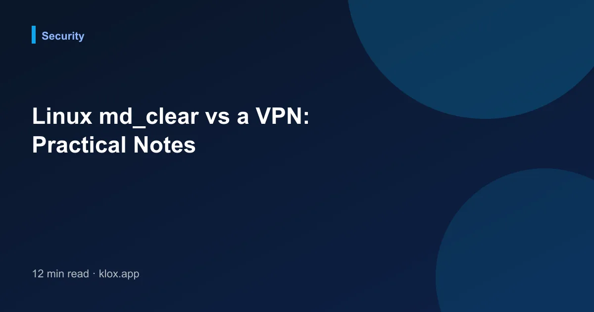 Linux md_clear vs a VPN: Practical Notes