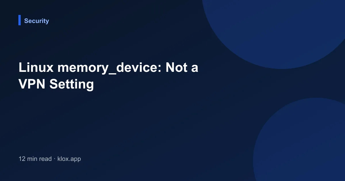 Linux memory_device: Not a VPN Setting