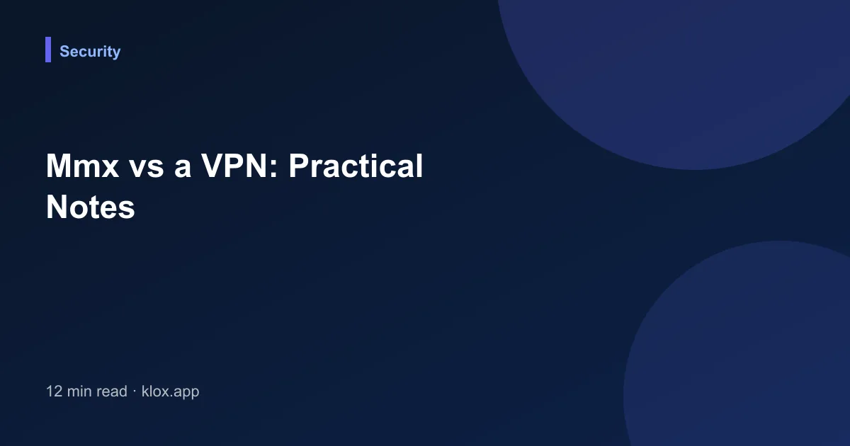 Mmx vs a VPN: Practical Notes