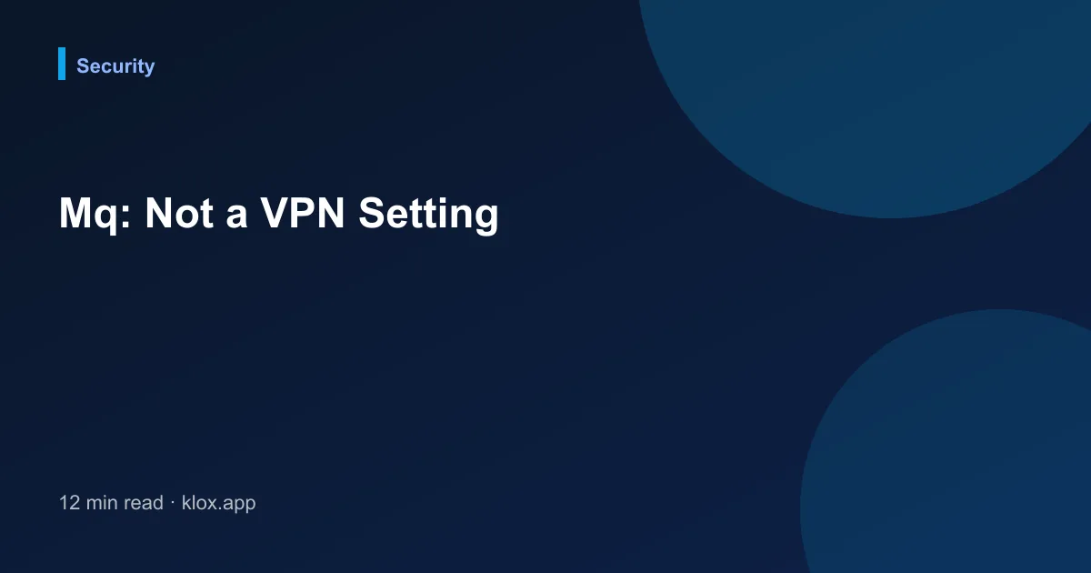 Mq: Not a VPN Setting