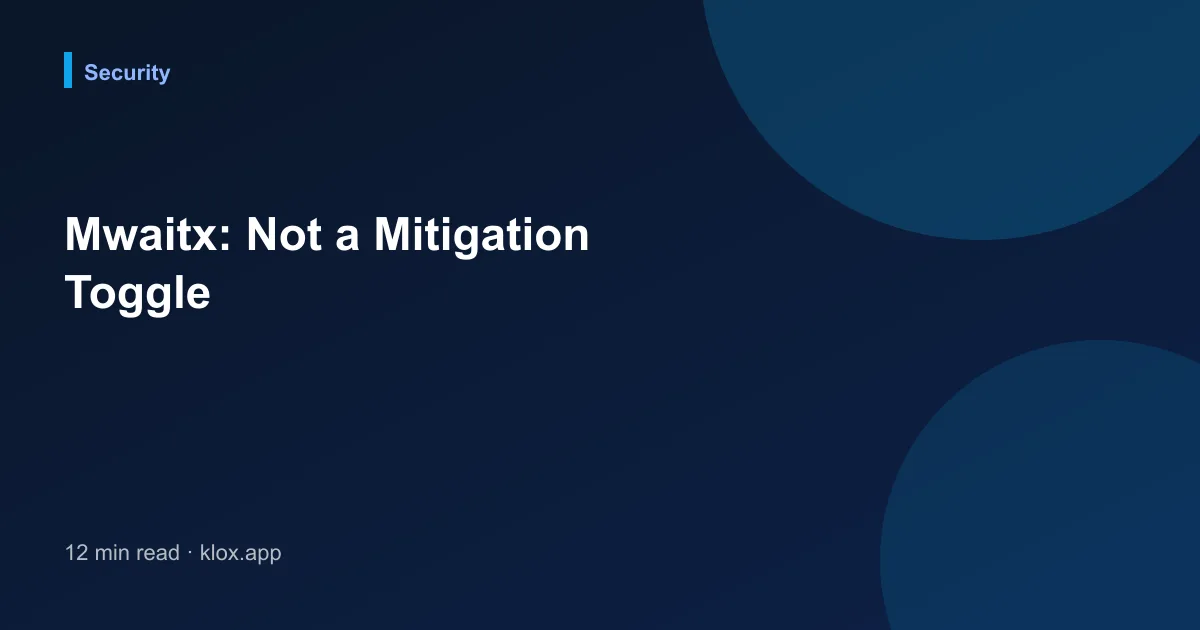 Mwaitx: Not a Mitigation Toggle