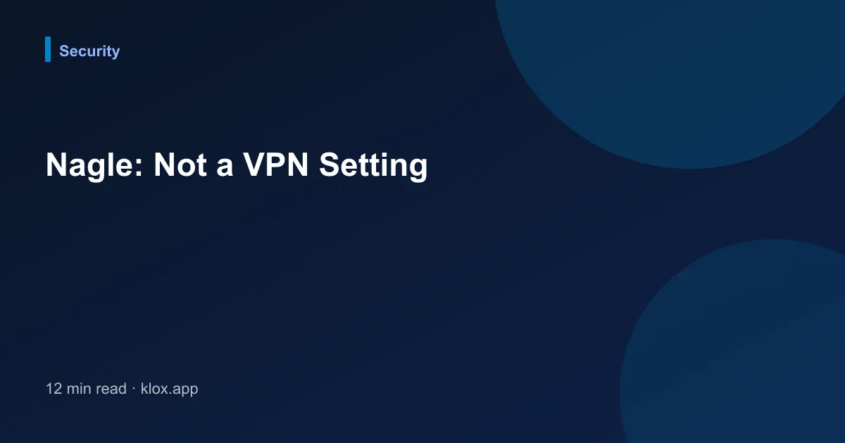 Nagle: Not a VPN Setting