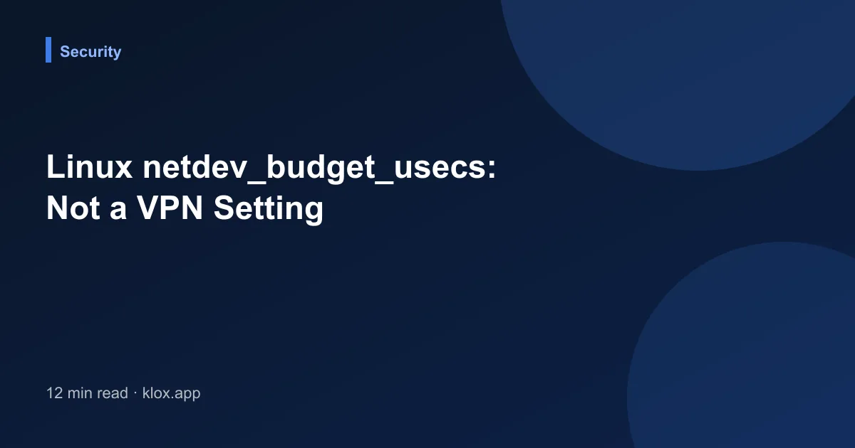 Linux netdev_budget_usecs: Not a VPN Setting