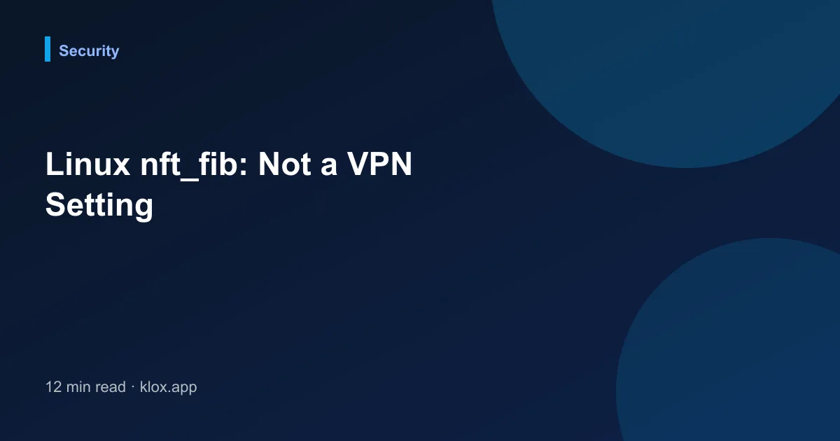 Linux nft_fib: Not a VPN Setting