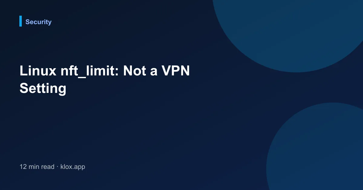 Linux nft_limit: Not a VPN Setting
