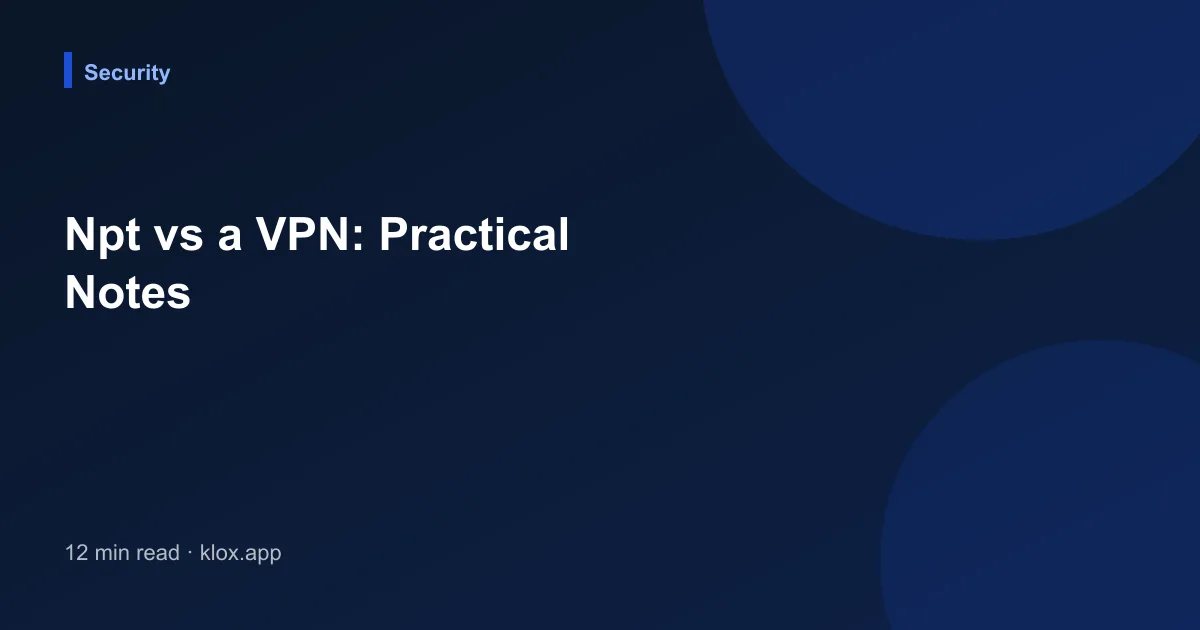Npt vs a VPN: Practical Notes