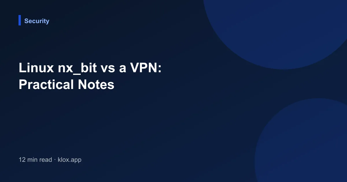 Linux nx_bit vs a VPN: Practical Notes