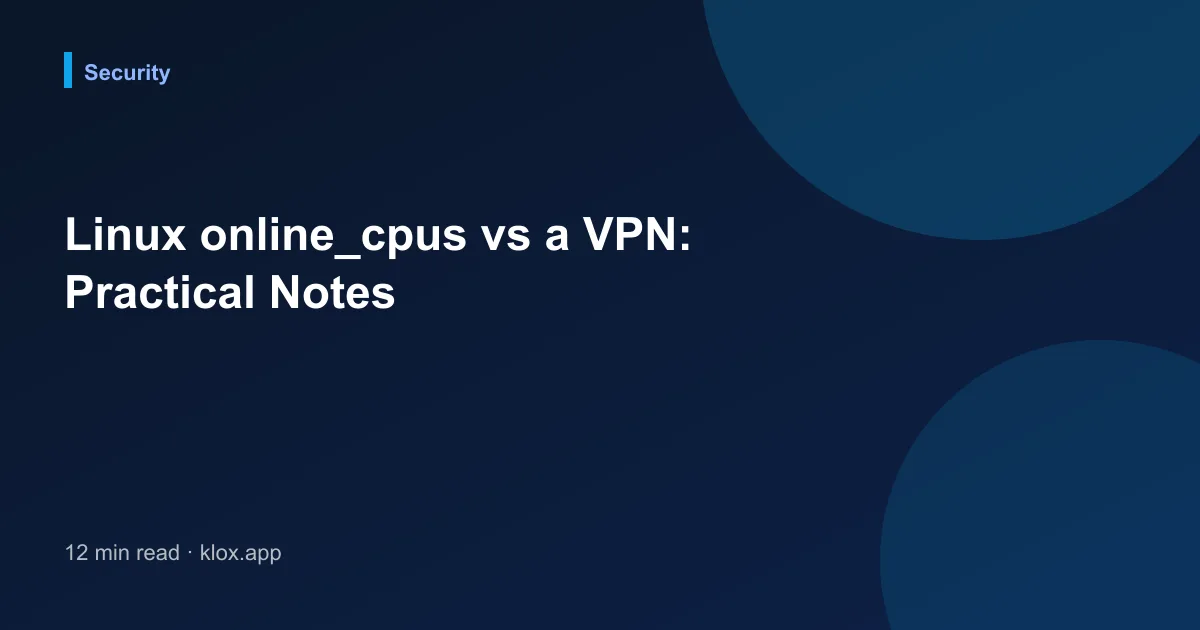 Linux online_cpus vs a VPN: Practical Notes