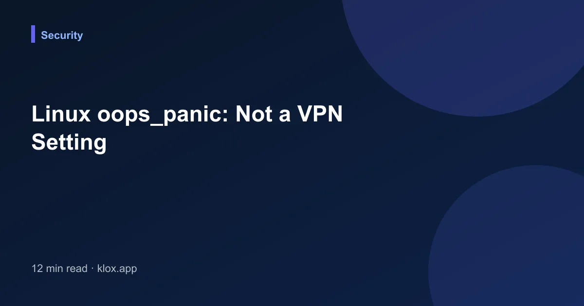 Linux oops_panic: Not a VPN Setting