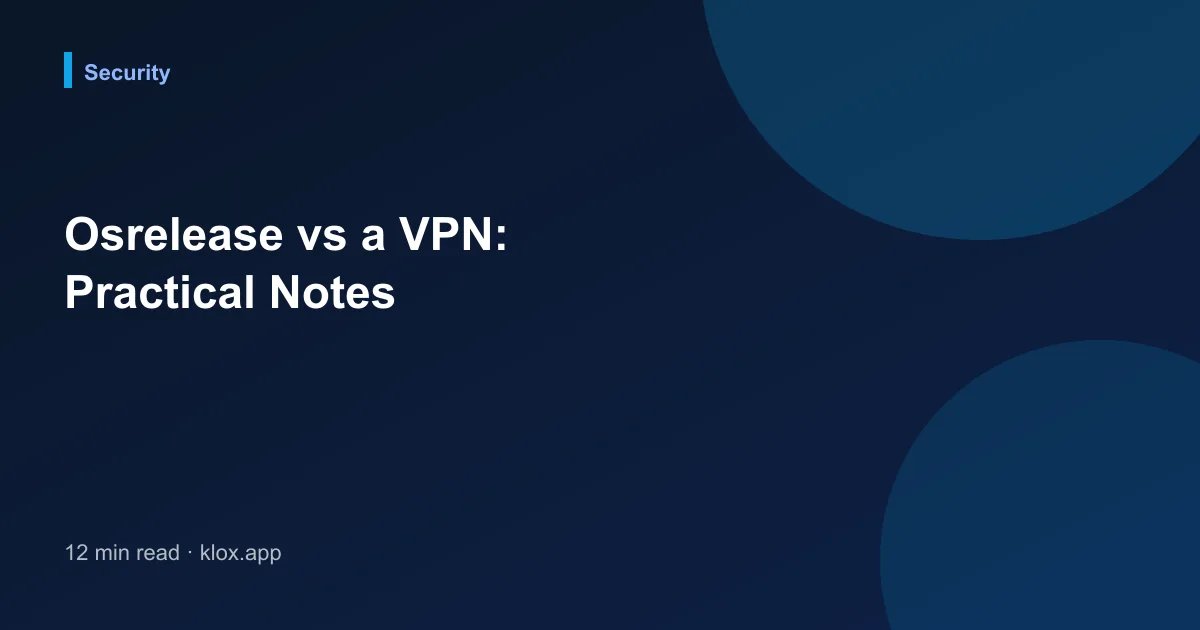 Osrelease vs a VPN: Practical Notes