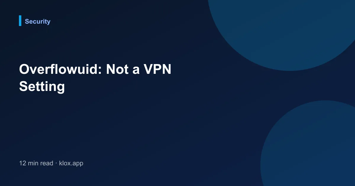 Overflowuid: Not a VPN Setting