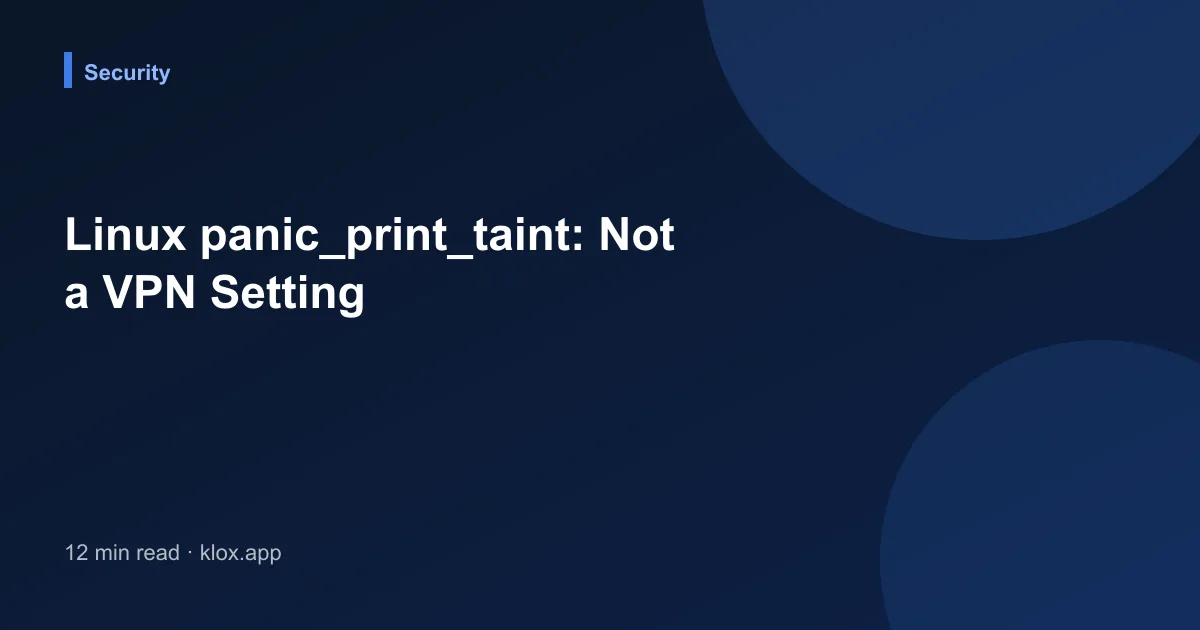 Linux panic_print_taint: Not a VPN Setting