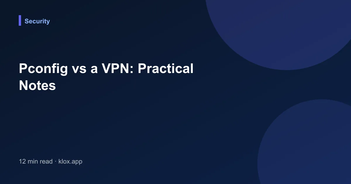 Pconfig vs a VPN: Practical Notes