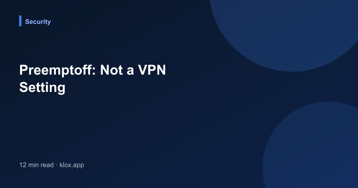 Preemptoff: Not a VPN Setting