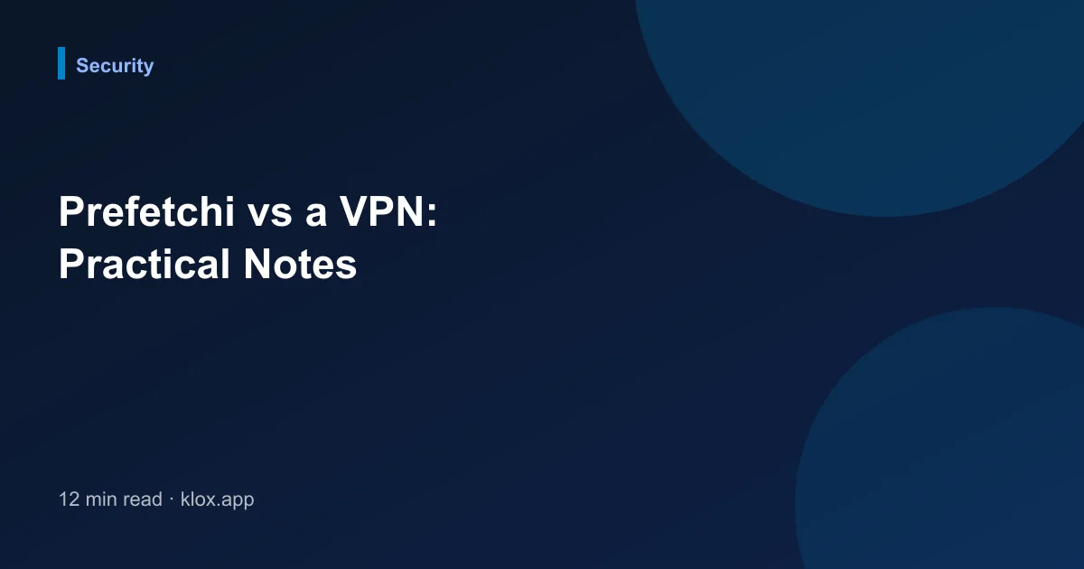 Prefetchi vs a VPN: Practical Notes