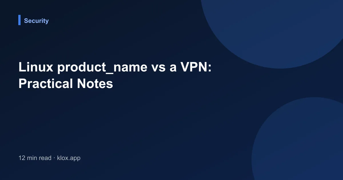 Linux product_name vs a VPN: Practical Notes