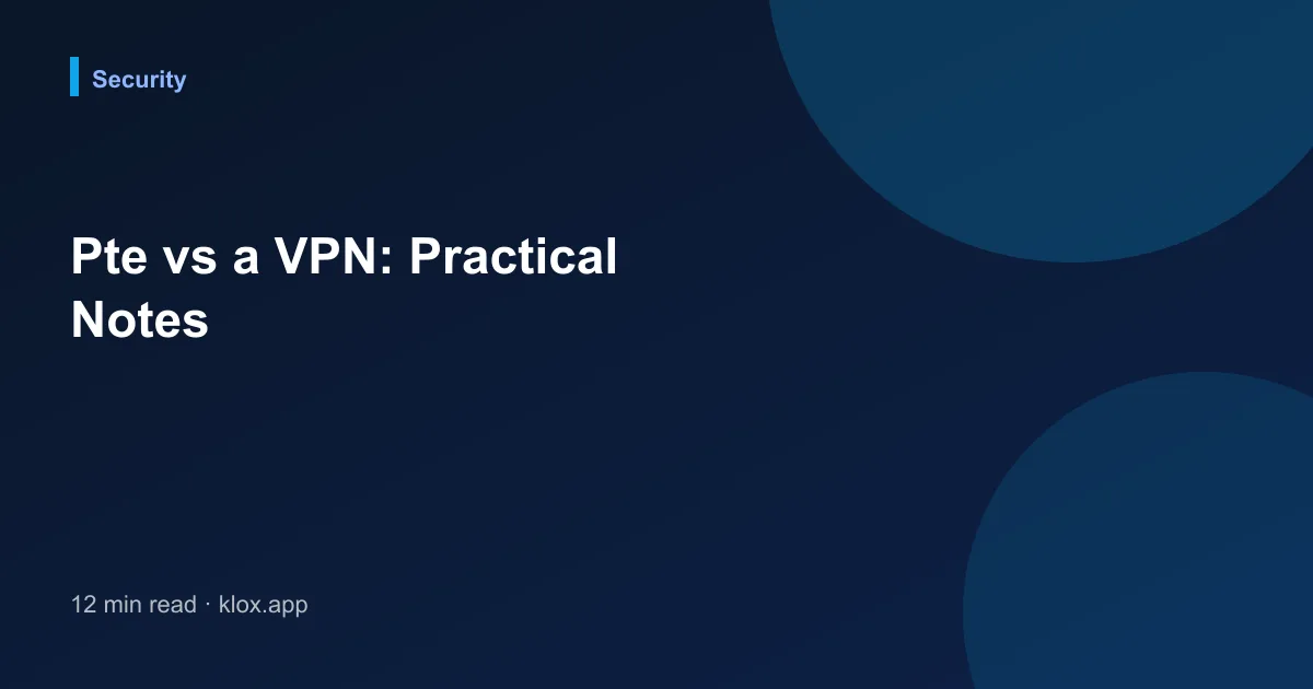 Pte vs a VPN: Practical Notes
