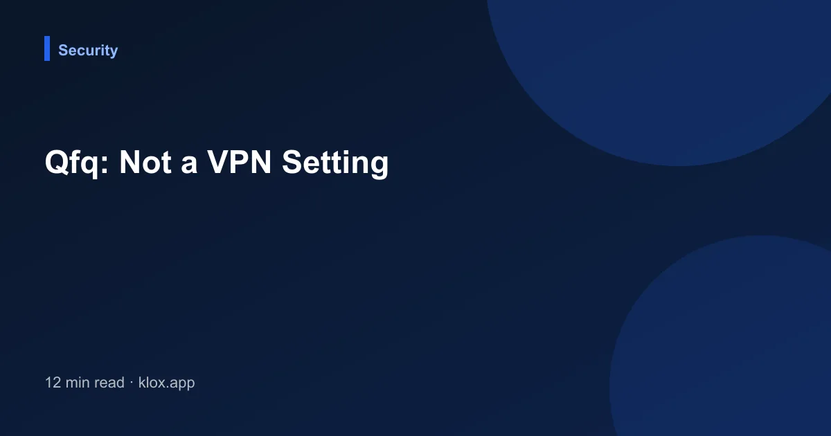 Qfq: Not a VPN Setting