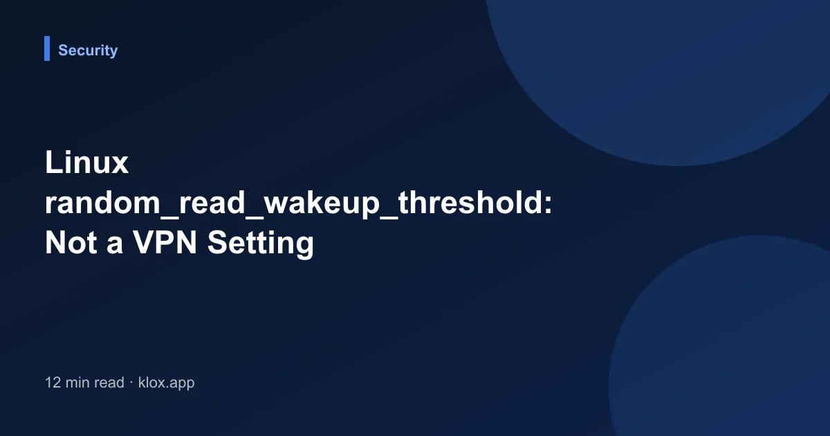 Linux random_read_wakeup_threshold: Not a VPN Setting