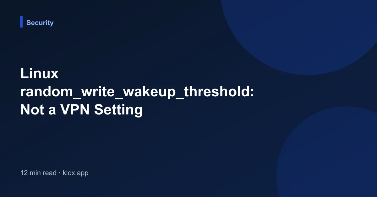 Linux random_write_wakeup_threshold: Not a VPN Setting