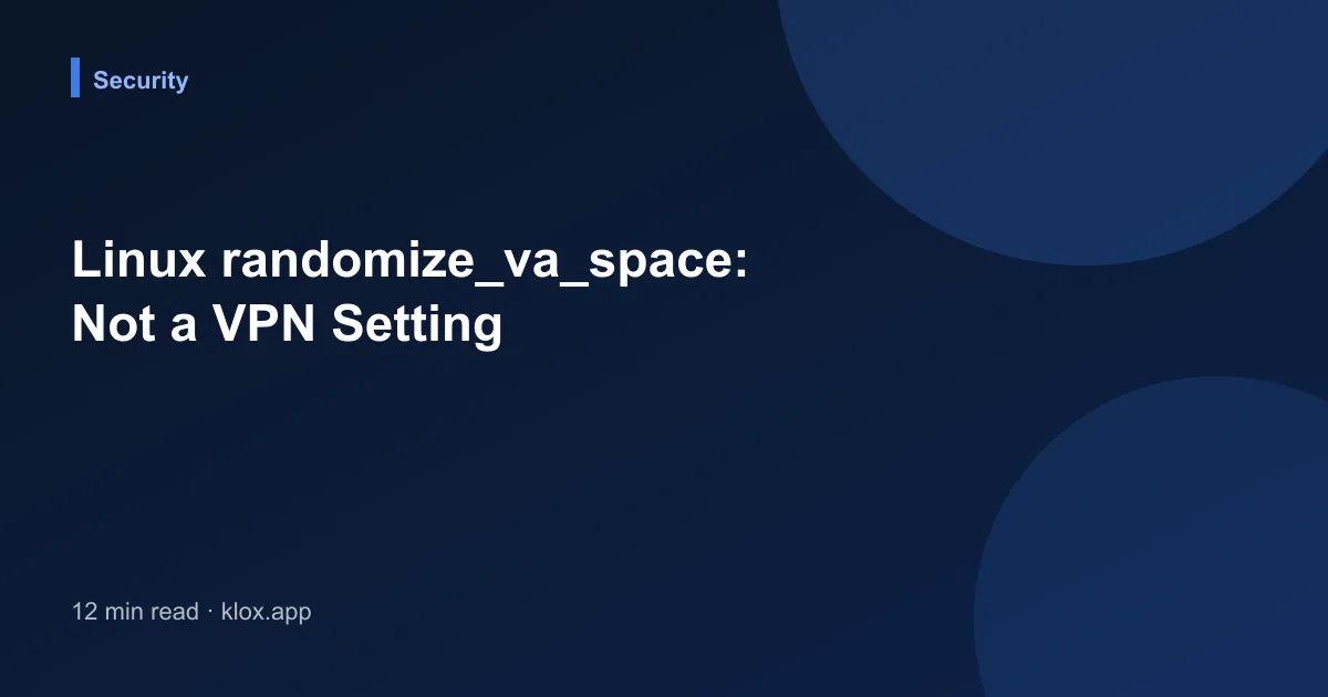 Linux randomize_va_space: Not a VPN Setting