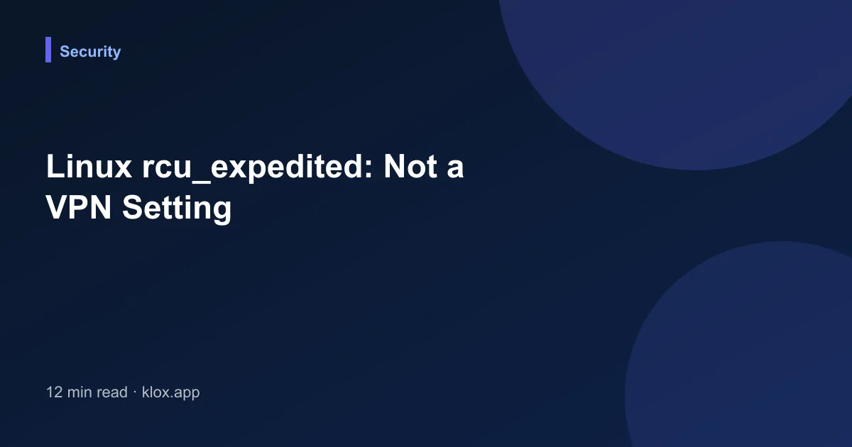 Linux rcu_expedited: Not a VPN Setting