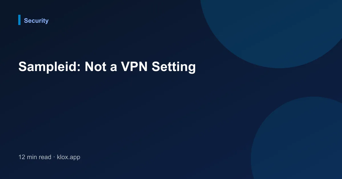 Sampleid: Not a VPN Setting