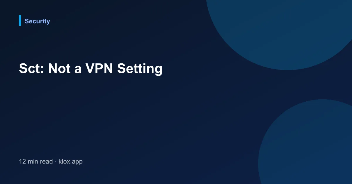 Sct: Not a VPN Setting