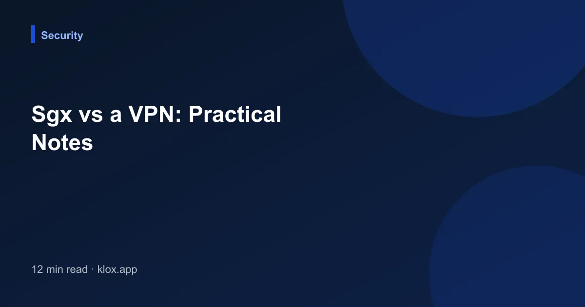 Sgx vs a VPN: Practical Notes
