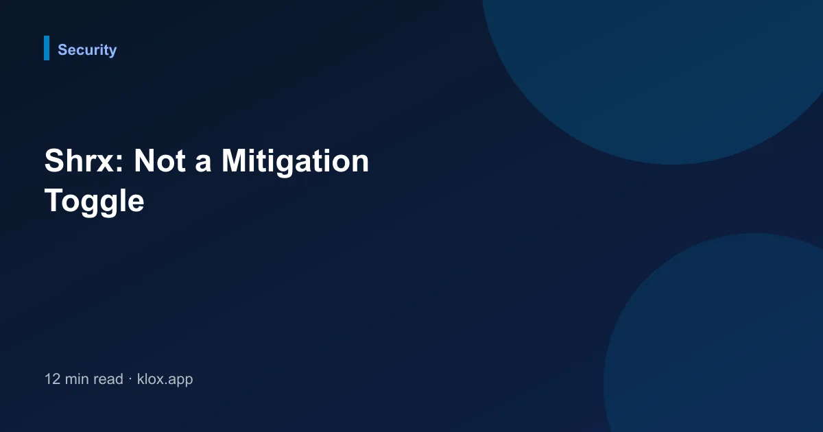 Shrx: Not a Mitigation Toggle