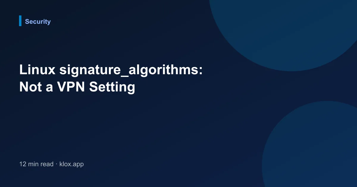 Linux signature_algorithms: Not a VPN Setting