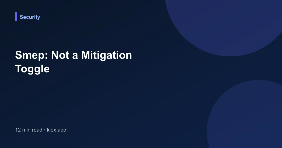 Smep: Not a Mitigation Toggle