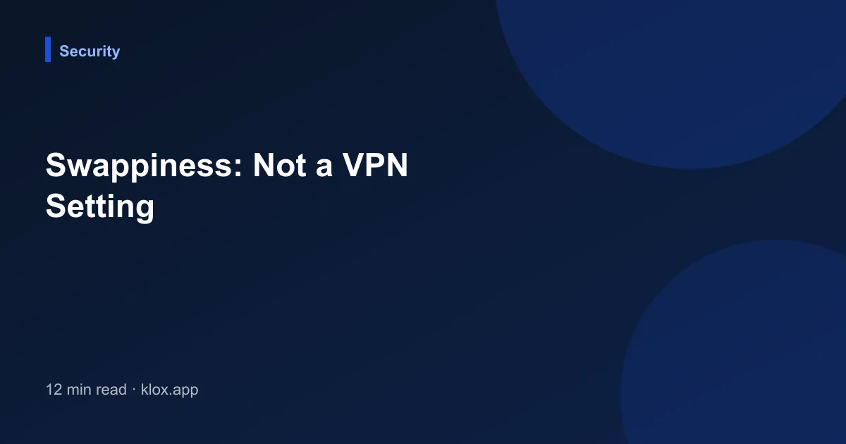 Swappiness: Not a VPN Setting