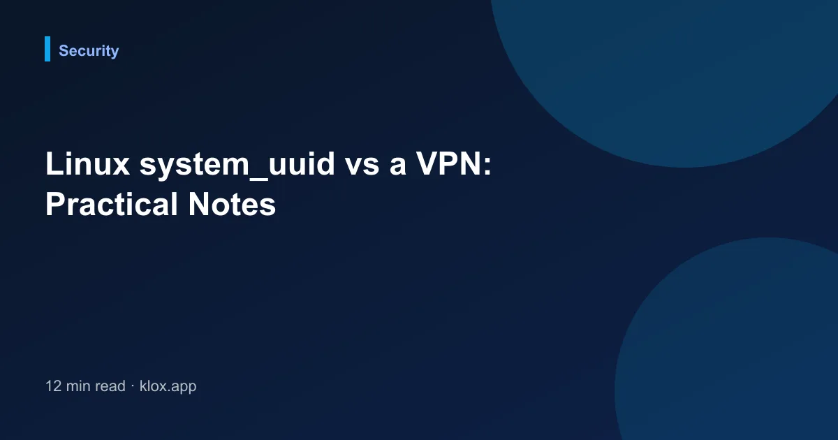 Linux system_uuid vs a VPN: Practical Notes