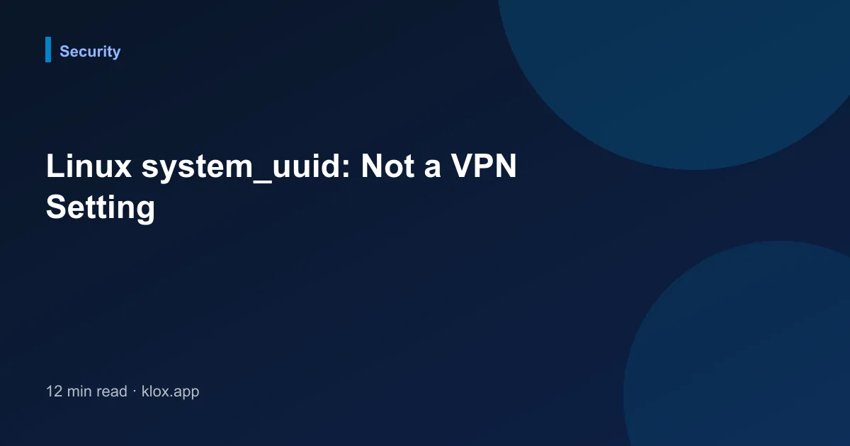Linux system_uuid: Not a VPN Setting