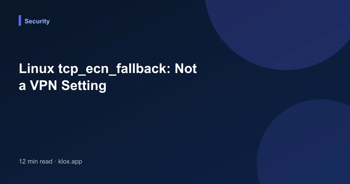 Linux tcp_ecn_fallback: Not a VPN Setting
