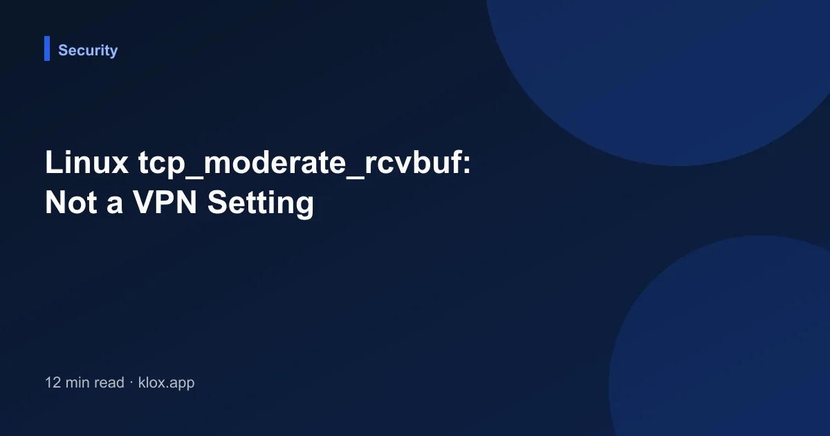 Linux tcp_moderate_rcvbuf: Not a VPN Setting