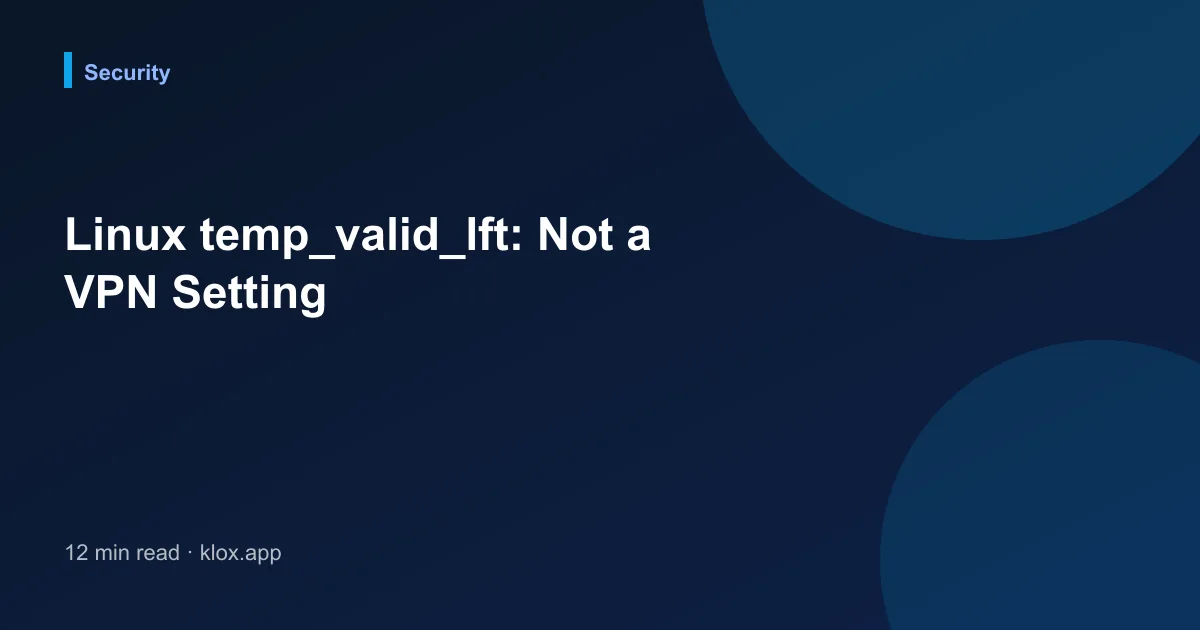 Linux temp_valid_lft: Not a VPN Setting