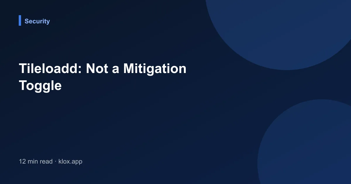 Tileloadd: Not a Mitigation Toggle