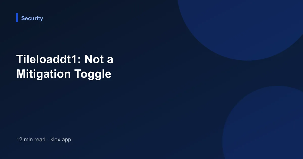 Tileloaddt1: Not a Mitigation Toggle