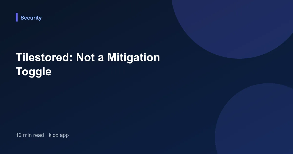 Tilestored: Not a Mitigation Toggle