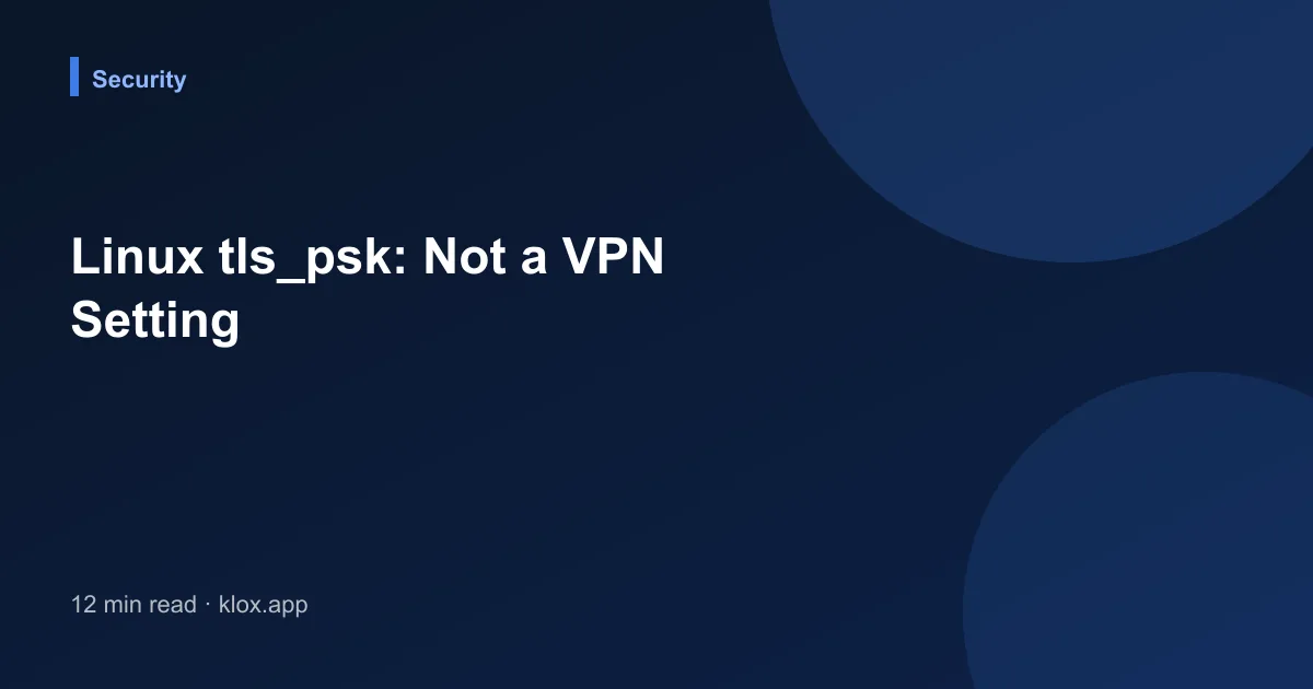 Linux tls_psk: Not a VPN Setting
