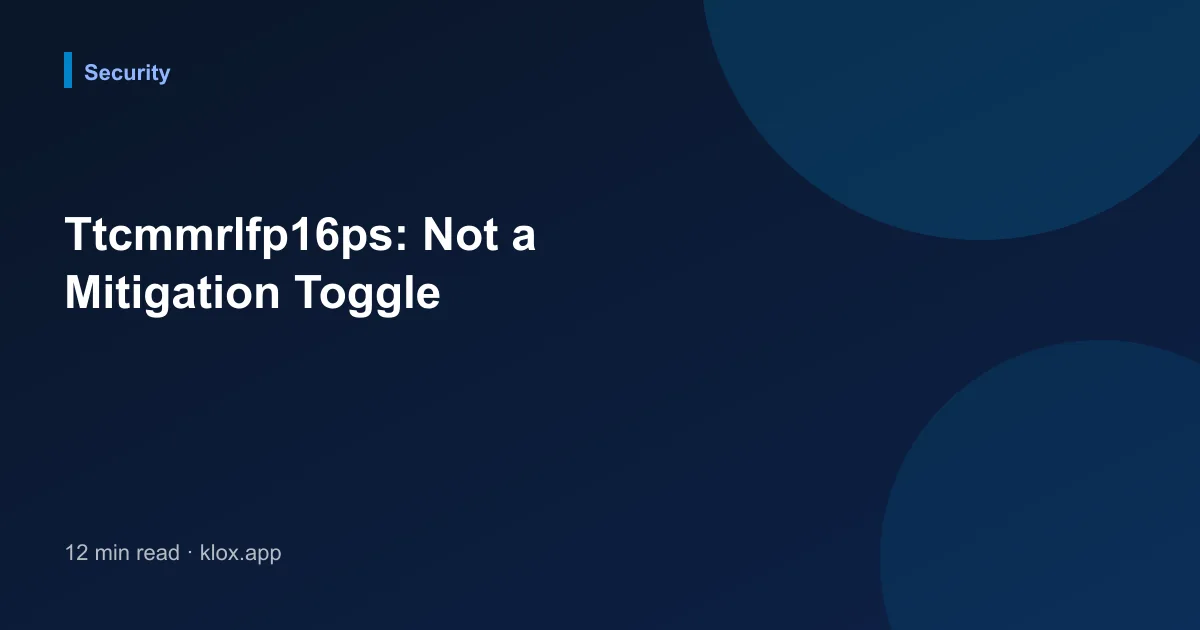 Ttcmmrlfp16ps: Not a Mitigation Toggle