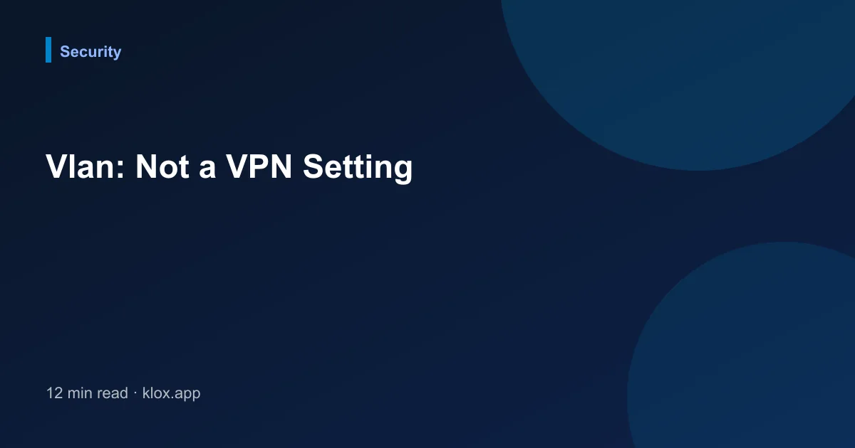 Vlan: Not a VPN Setting