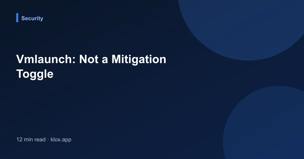 Vmlaunch: Not a Mitigation Toggle
