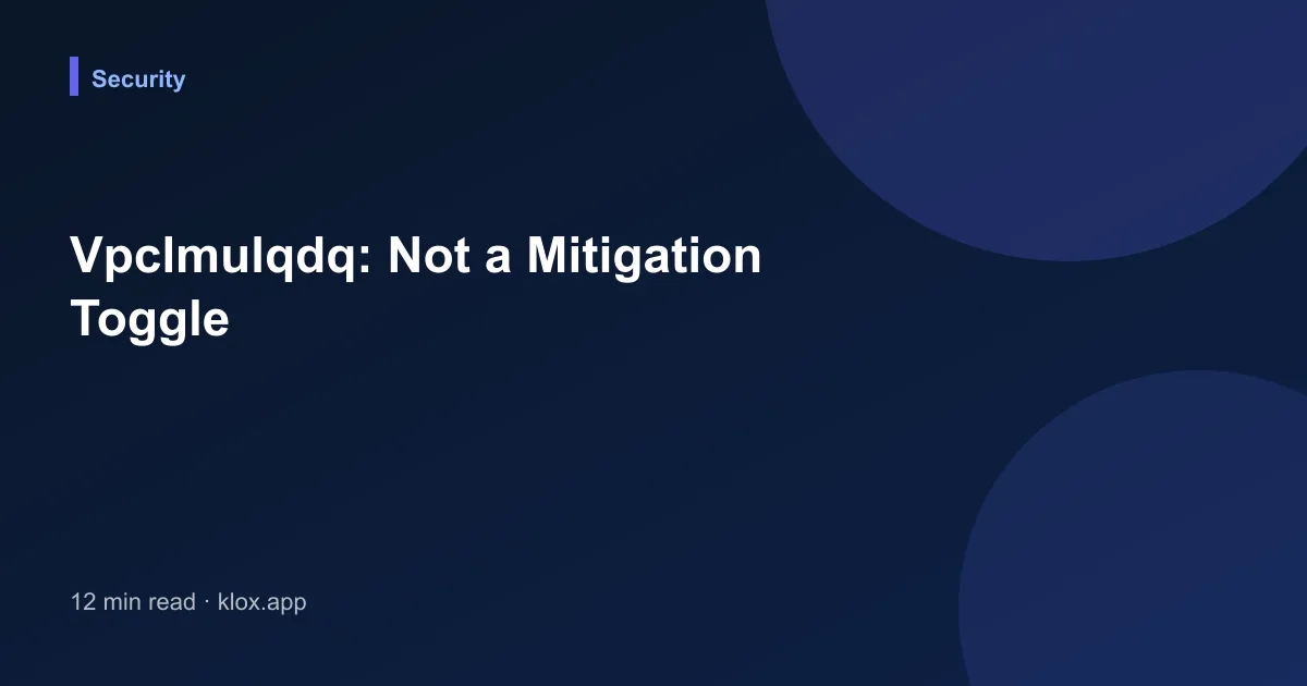 Vpclmulqdq: Not a Mitigation Toggle