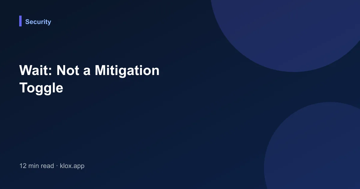 Wait: Not a Mitigation Toggle